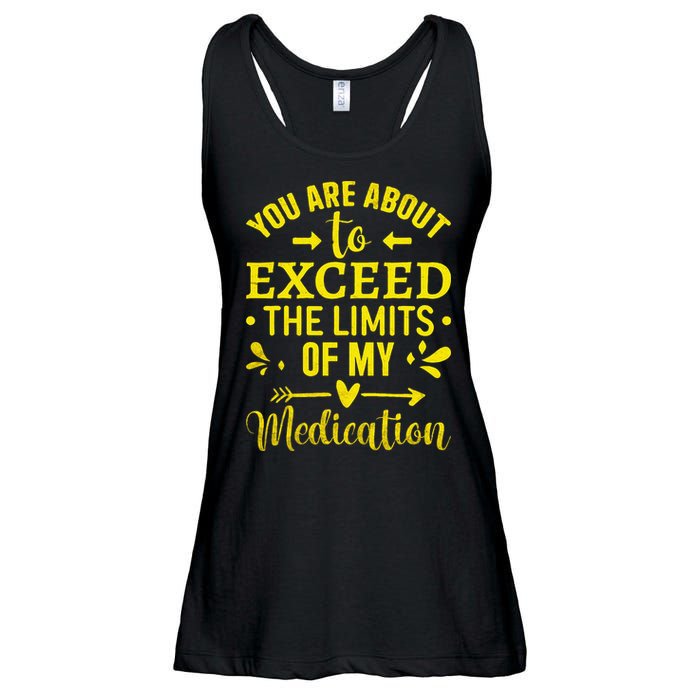 You Are About To Exceed The Limits Of My Medication Ladies Essential Flowy Tank