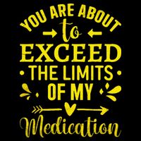 You Are About To Exceed The Limits Of My Medication 16 in Basic Backpack