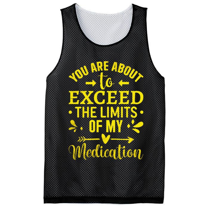 You Are About To Exceed The Limits Of My Medication Mesh Reversible Basketball Jersey Tank