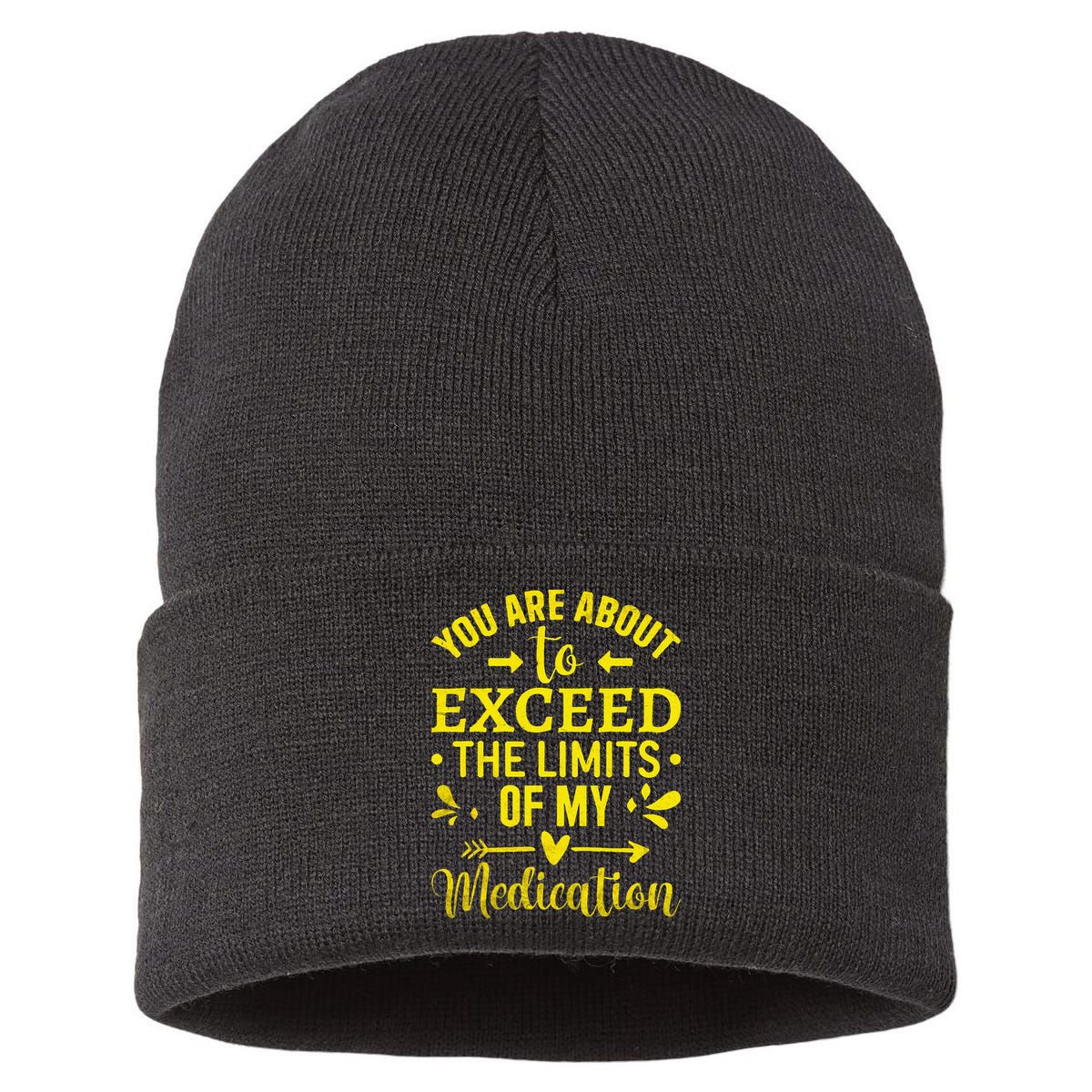 You Are About To Exceed The Limits Of My Medication Sustainable Knit Beanie