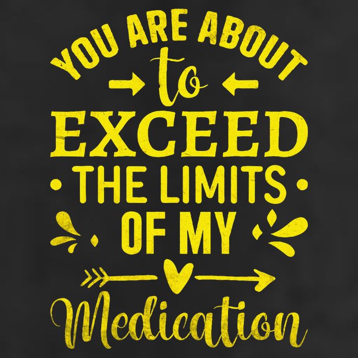 You Are About To Exceed The Limits Of My Medication 25L Jumbo Tote