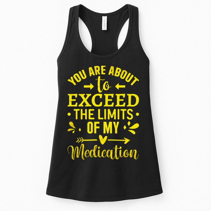 You Are About To Exceed The Limits Of My Medication Womens Tank Top
