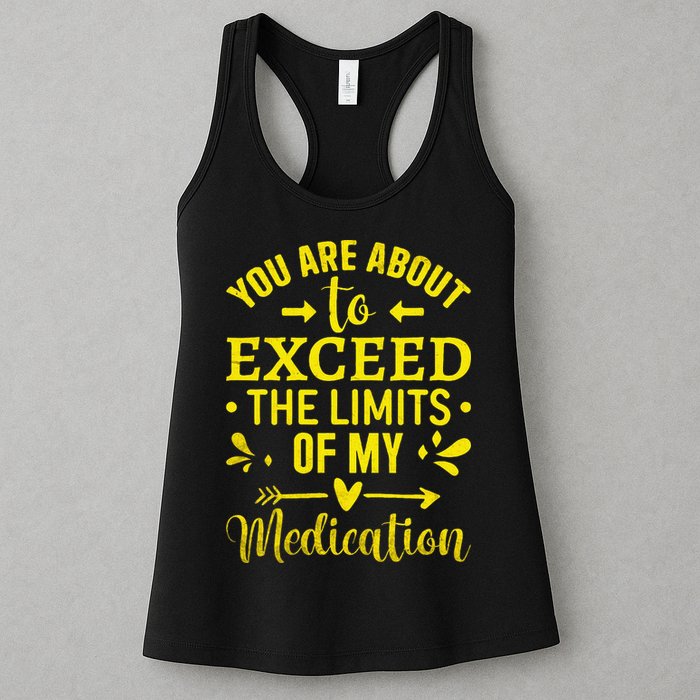 You Are About To Exceed The Limits Of My Medication Womens Tank Top