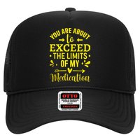 You Are About To Exceed The Limits Of My Medication Trucker Hat