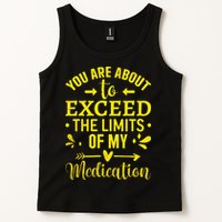 You Are About To Exceed The Limits Of My Medication Tank Top