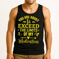 You Are About To Exceed The Limits Of My Medication Tank Top