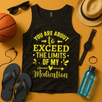 You Are About To Exceed The Limits Of My Medication Tank Top