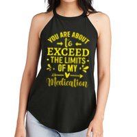 You Are About To Exceed The Limits Of My Medication Women's Perfect Tri Rocker Tank