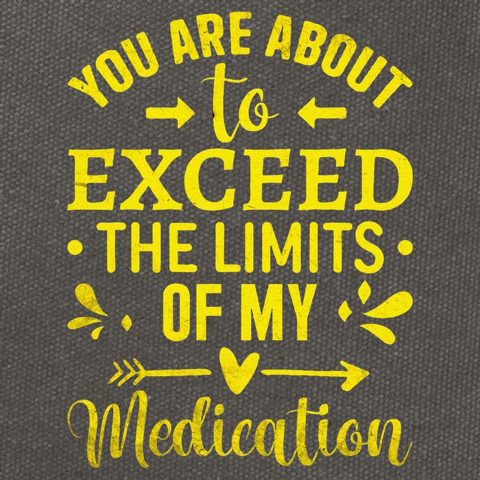 You Are About To Exceed The Limits Of My Medication Cotton Canvas Backpack
