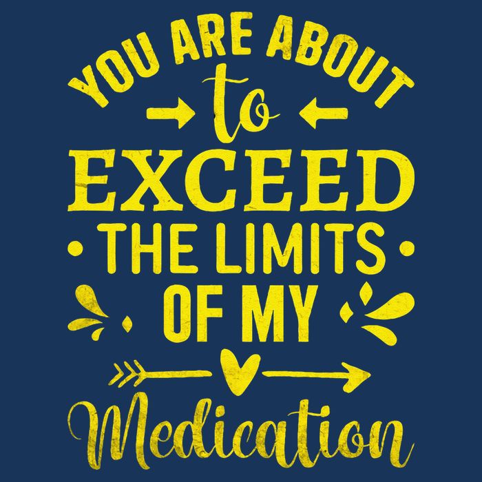 You Are About To Exceed The Limits Of My Medication Infant Baby Jersey Bodysuit
