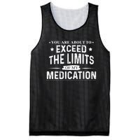 You Are About To Exceed The Limits Of My Medication Funny Sarcastic Mesh Reversible Basketball Jersey Tank