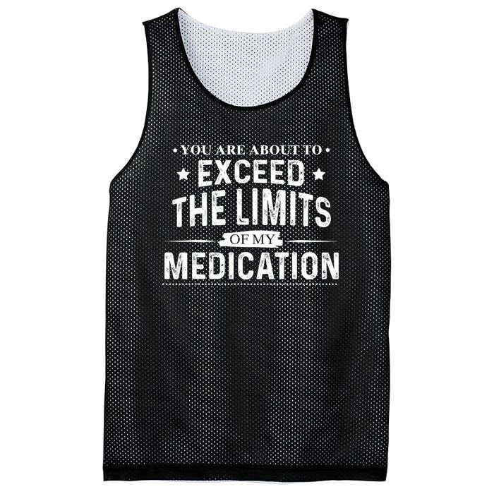 You Are About To Exceed The Limits Of My Medication Funny Sarcastic Mesh Reversible Basketball Jersey Tank