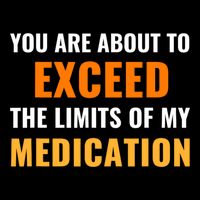 You Are About To Exceed The Limits Of My Medication Funny Sarcastic 7-Panel Snapback Hat