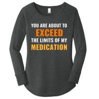 You Are About To Exceed The Limits Of My Medication Funny Sarcastic Women's Perfect Tri Tunic Long Sleeve Shirt