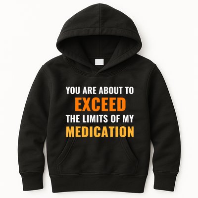You Are About To Exceed The Limits Of My Medication Funny Sarcastic Kids Hoodie