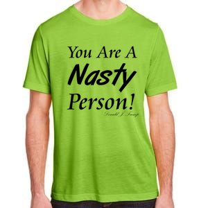 You Are A Nasty Person Funny CNN Town Hall Donald J. Trump Quote Adult ChromaSoft Performance T-Shirt