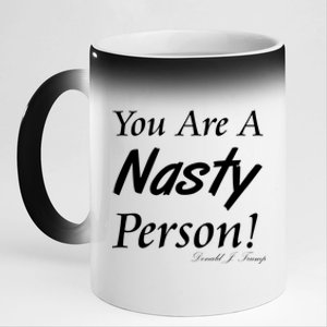 You Are A Nasty Person Funny CNN Town Hall Donald J. Trump Quote 11oz Black Color Changing Mug