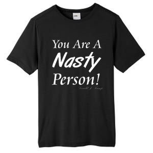 You Are A Nasty Person Funny CNN Town Hall Donald J. Trump Quote Tall Fusion ChromaSoft Performance T-Shirt