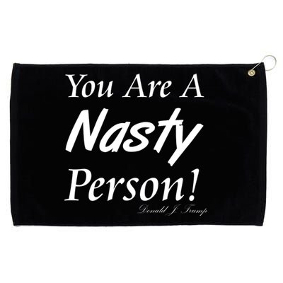 You Are A Nasty Person Funny CNN Town Hall Donald J. Trump Quote Grommeted Golf Towel