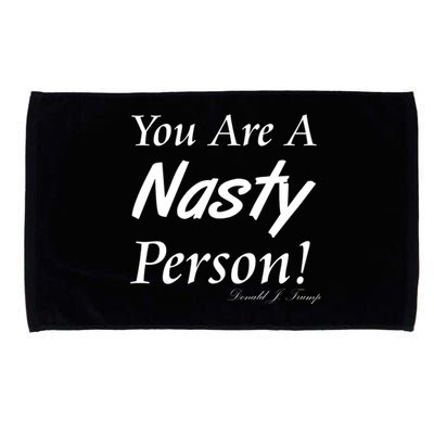 You Are A Nasty Person Funny CNN Town Hall Donald J. Trump Quote Microfiber Hand Towel