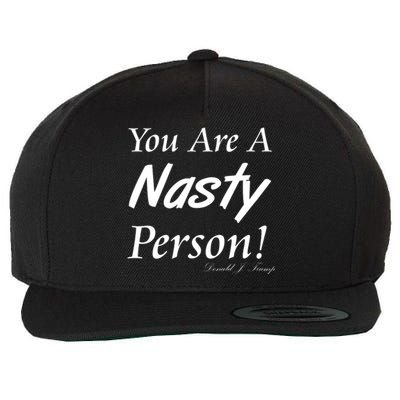 You Are A Nasty Person Funny CNN Town Hall Donald J. Trump Quote Wool Snapback Cap