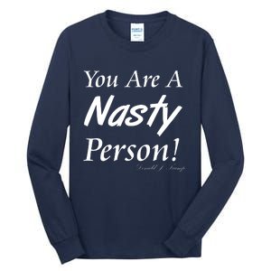 You Are A Nasty Person Funny CNN Town Hall Donald J. Trump Quote Tall Long Sleeve T-Shirt