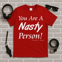 You Are A Nasty Person Funny CNN Town Hall Donald J. Trump Quote T-Shirt