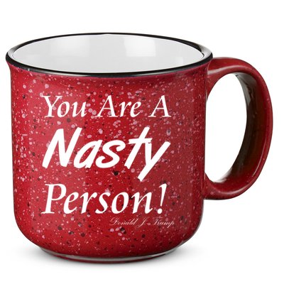 You Are A Nasty Person Funny CNN Town Hall Donald J. Trump Quote 15oz Campfire Ceramic Mug