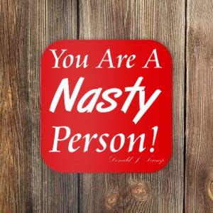 You Are A Nasty Person Funny CNN Town Hall Donald J. Trump Quote Coaster