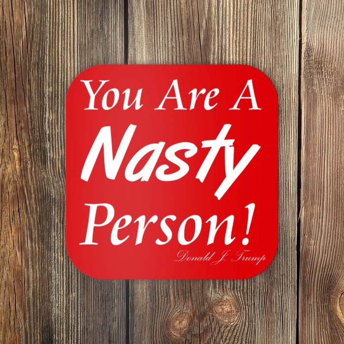 You Are A Nasty Person Funny CNN Town Hall Donald J. Trump Quote Coaster