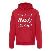 You Are A Nasty Person Funny CNN Town Hall Donald J. Trump Quote Premium Hoodie