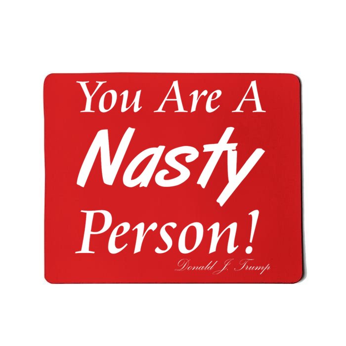 You Are A Nasty Person Funny CNN Town Hall Donald J. Trump Quote Mousepad