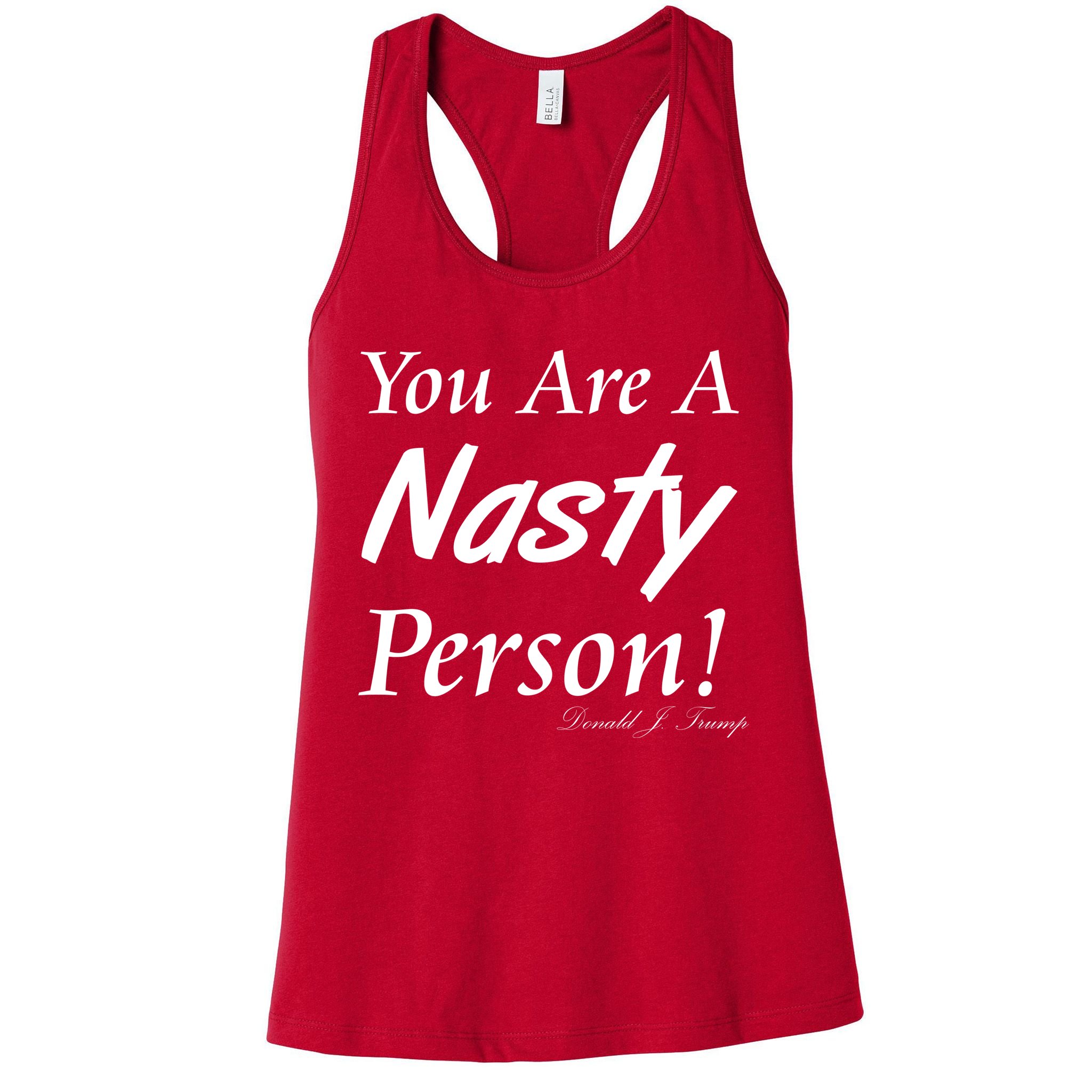 You Are A Nasty Person Funny CNN Town Hall Donald J. Trump Quote Womens Tank Top