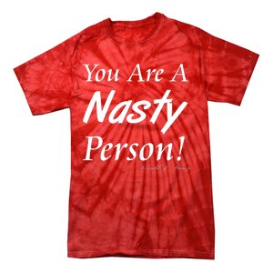 You Are A Nasty Person Funny CNN Town Hall Donald J. Trump Quote Tie-Dye T-Shirt