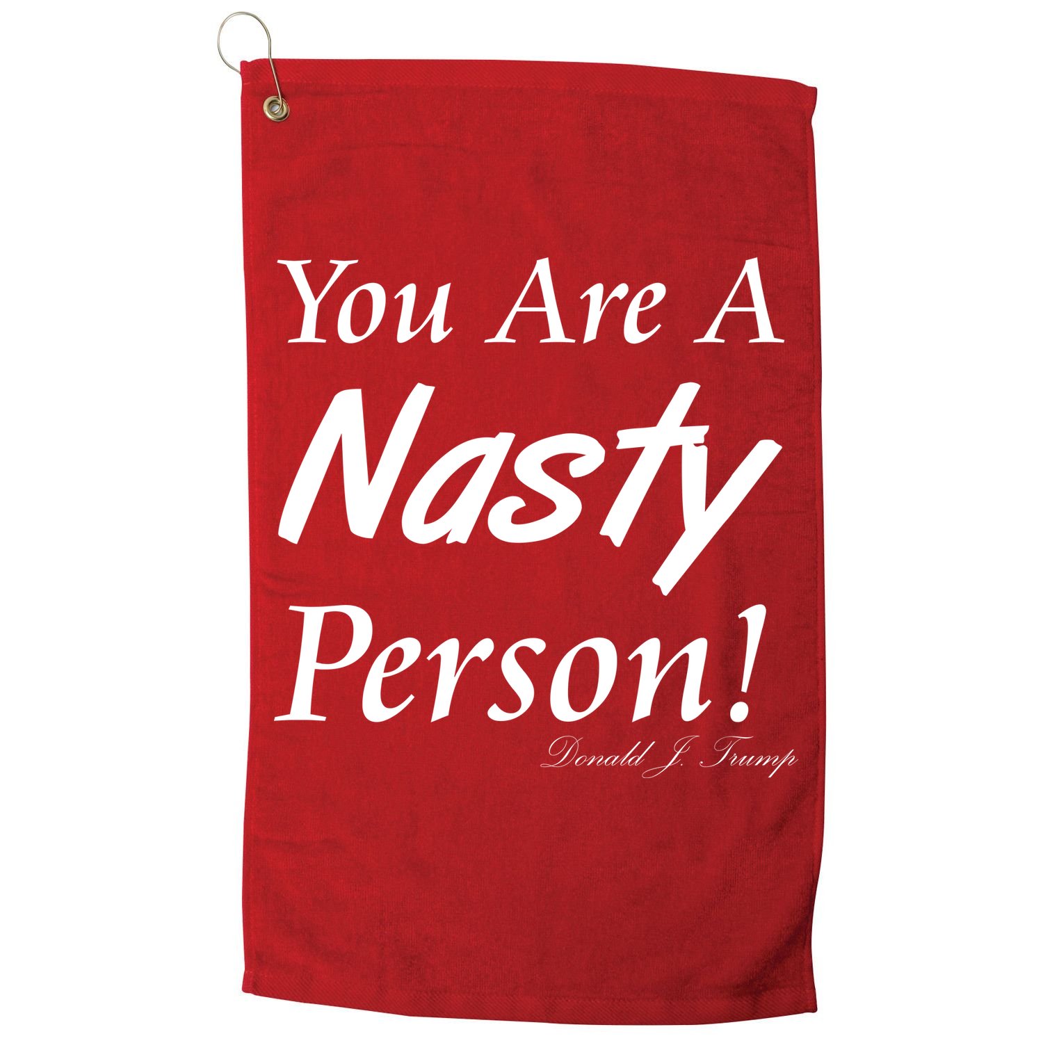 You Are A Nasty Person Funny CNN Town Hall Donald J. Trump Quote Golf Towel