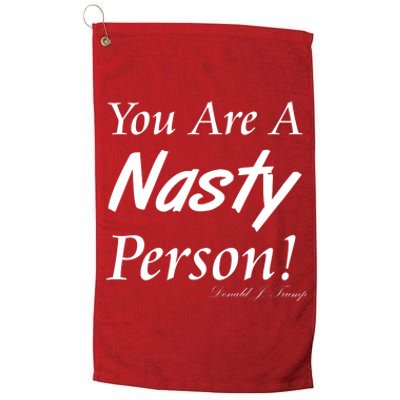 You Are A Nasty Person Funny CNN Town Hall Donald J. Trump Quote Platinum Collection Golf Towel