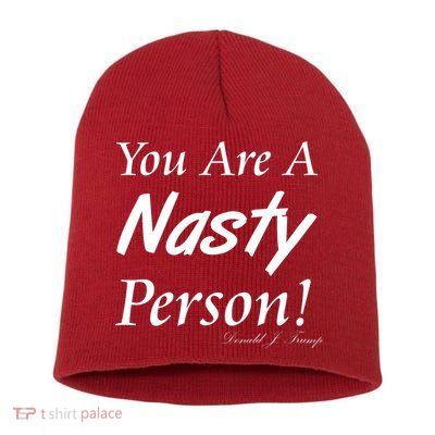 You Are A Nasty Person Funny CNN Town Hall Donald J. Trump Quote Short Acrylic Beanie