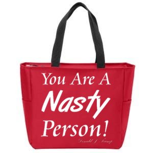 You Are A Nasty Person Funny CNN Town Hall Donald J. Trump Quote Zip Tote Bag