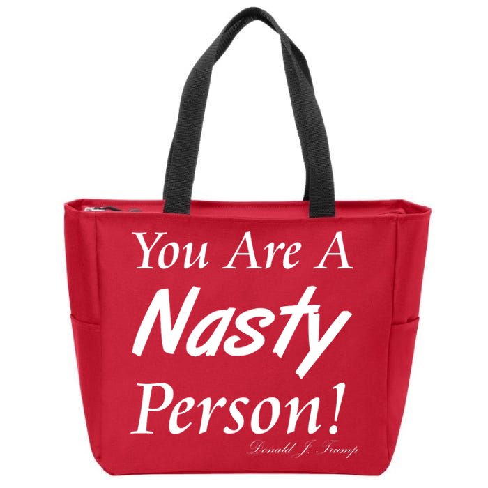 You Are A Nasty Person Funny CNN Town Hall Donald J. Trump Quote Zip Tote Bag