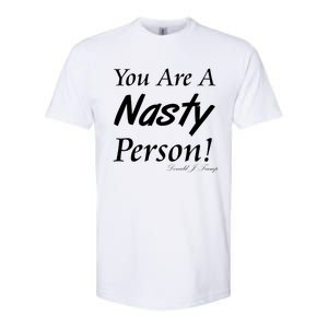 You Are A Nasty Person Funny CNN Town Hall Donald J. Trump Quote Softstyle CVC T-Shirt