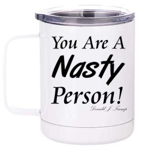 You Are A Nasty Person Funny CNN Town Hall Donald J. Trump Quote 12 oz Stainless Steel Tumbler Cup