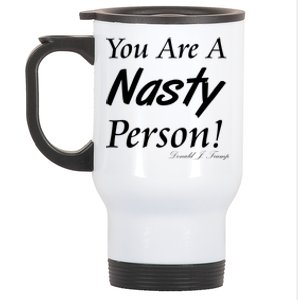 You Are A Nasty Person Funny CNN Town Hall Donald J. Trump Quote Stainless Steel Travel Mug