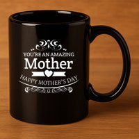 You're An Amazing Mother Happy Mother's Day Gift 11oz C Handle Ceramic Mug