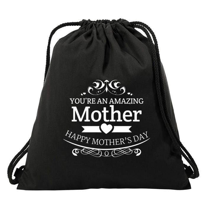 You're An Amazing Mother Happy Mother's Day Gift Drawstring Bag