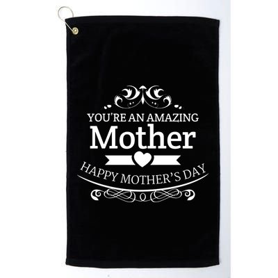 You're An Amazing Mother Happy Mother's Day Gift Golf Towel
