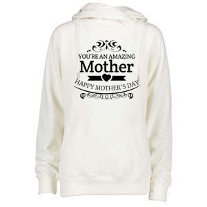 You're An Amazing Mother Happy Mother's Day Gift Womens Funnel Neck Pullover Hood