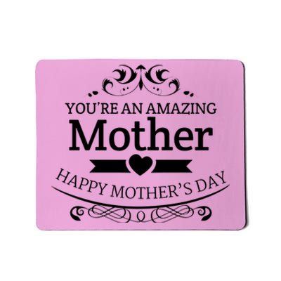 You're An Amazing Mother Happy Mother's Day Gift Mousepad