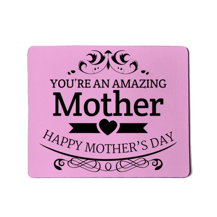 You're An Amazing Mother Happy Mother's Day Gift Mousepad