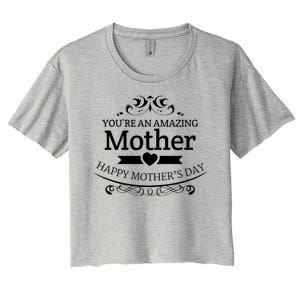 You're An Amazing Mother Happy Mother's Day Gift Women's Crop Top Tee