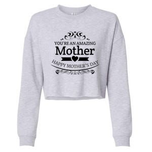 You're An Amazing Mother Happy Mother's Day Gift Cropped Pullover Crew